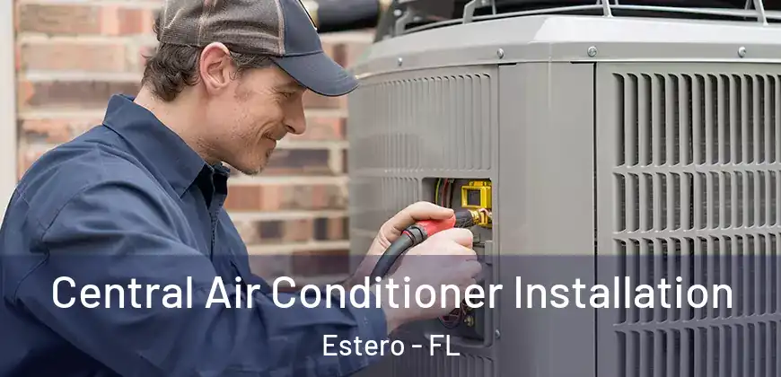 Central Air Conditioner Installation Estero - FL