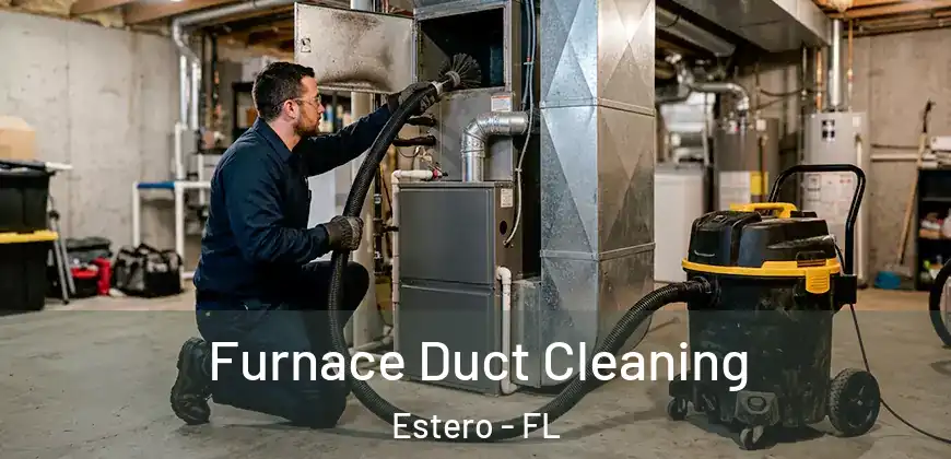 Furnace Duct Cleaning Estero - FL