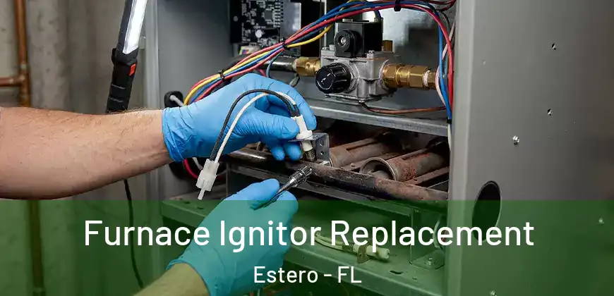 Furnace Ignitor Replacement Estero - FL