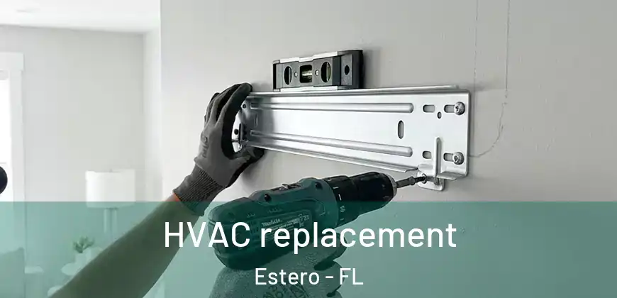 HVAC replacement Estero - FL