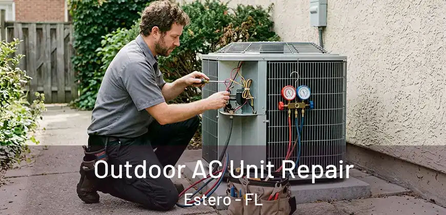 Outdoor AC Unit Repair Estero - FL